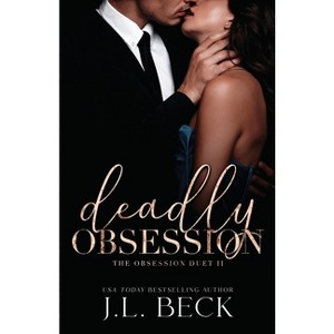 Deadly Obsession - by  J L Beck (Paperback) - 1 of 1