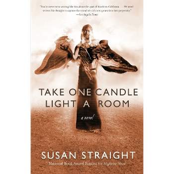 Take One Candle Light a Room - by  Susan Straight (Paperback)