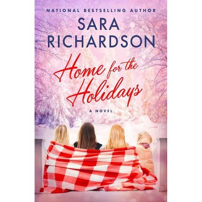 Home for the Holidays - by Sara Richardson (Paperback)