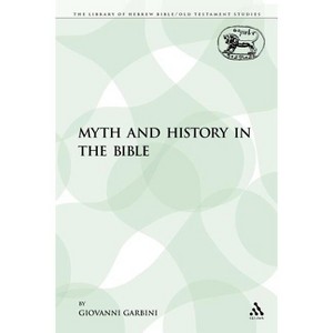 Myth and History in the Bible - (Library of Hebrew Bible/Old Testament Studies) by  Giovanni Garbini (Paperback) - 1 of 1
