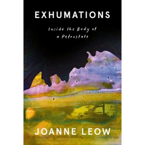Exhumations - by  Joanne Leow (Hardcover) - 1 of 1