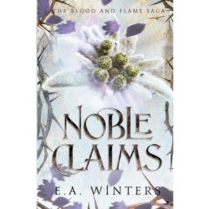 Noble Claims - by  E a Winters (Paperback) - 1 of 1