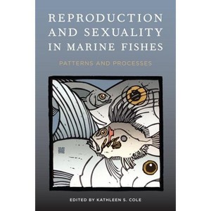 Reproduction and Sexuality in Marine Fishes - by  Kathleen S Cole (Hardcover) - 1 of 1