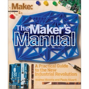 The Maker's Manual - by  Paolo Aliverti & Andrea Maietta (Paperback) - 1 of 1