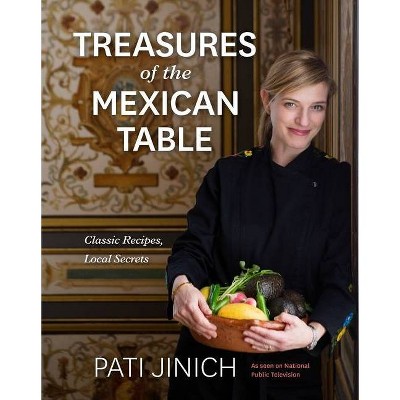 Pati Jinich Treasures Of The Mexican Table - (hardcover) : Target