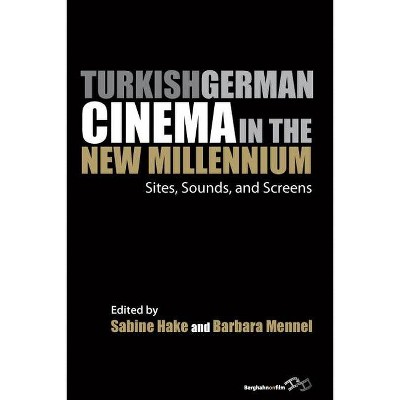 Turkish German Cinema in the New Millennium - (Film Europa) by  Sabine Hake & Barbara Mennel (Paperback)
