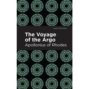 The Voyage of the Argo - (Mint Editions (Poetry and Verse)) by  Apollonius of Rhodes (Paperback) - 1 of 1