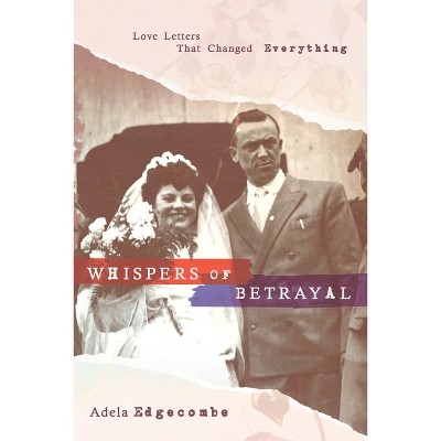 Whispers of Betrayal - by  Adela Edgecombe (Paperback)
