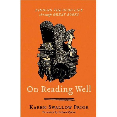 On Reading Well - by  Karen Swallow Prior (Hardcover)