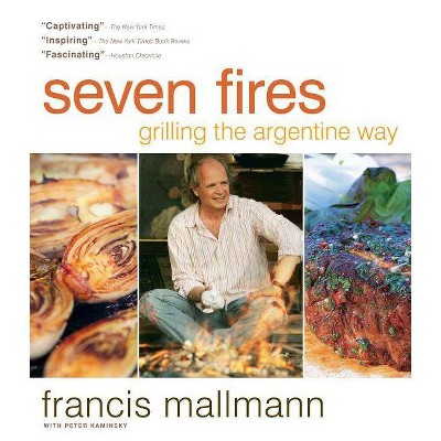 Seven Fires - by  Francis Mallmann (Hardcover)