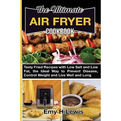 The Ultimate Air Fryer Cookbook - by  Emy H Lewis (Paperback)