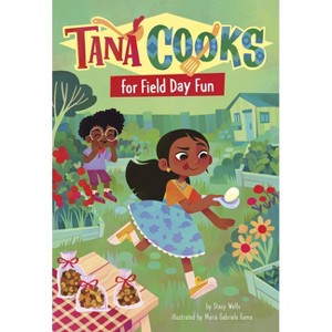 Tana Cooks for Field Day Fun - (Tana Cooks!) by  Stacy Wells (Paperback) - 1 of 1