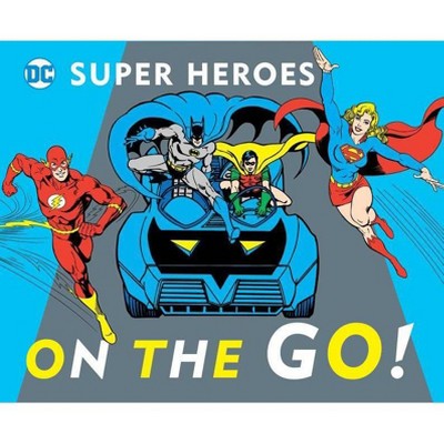 On the Go!, 19 - (DC Super Heroes) by  Julie Merberg (Board Book)