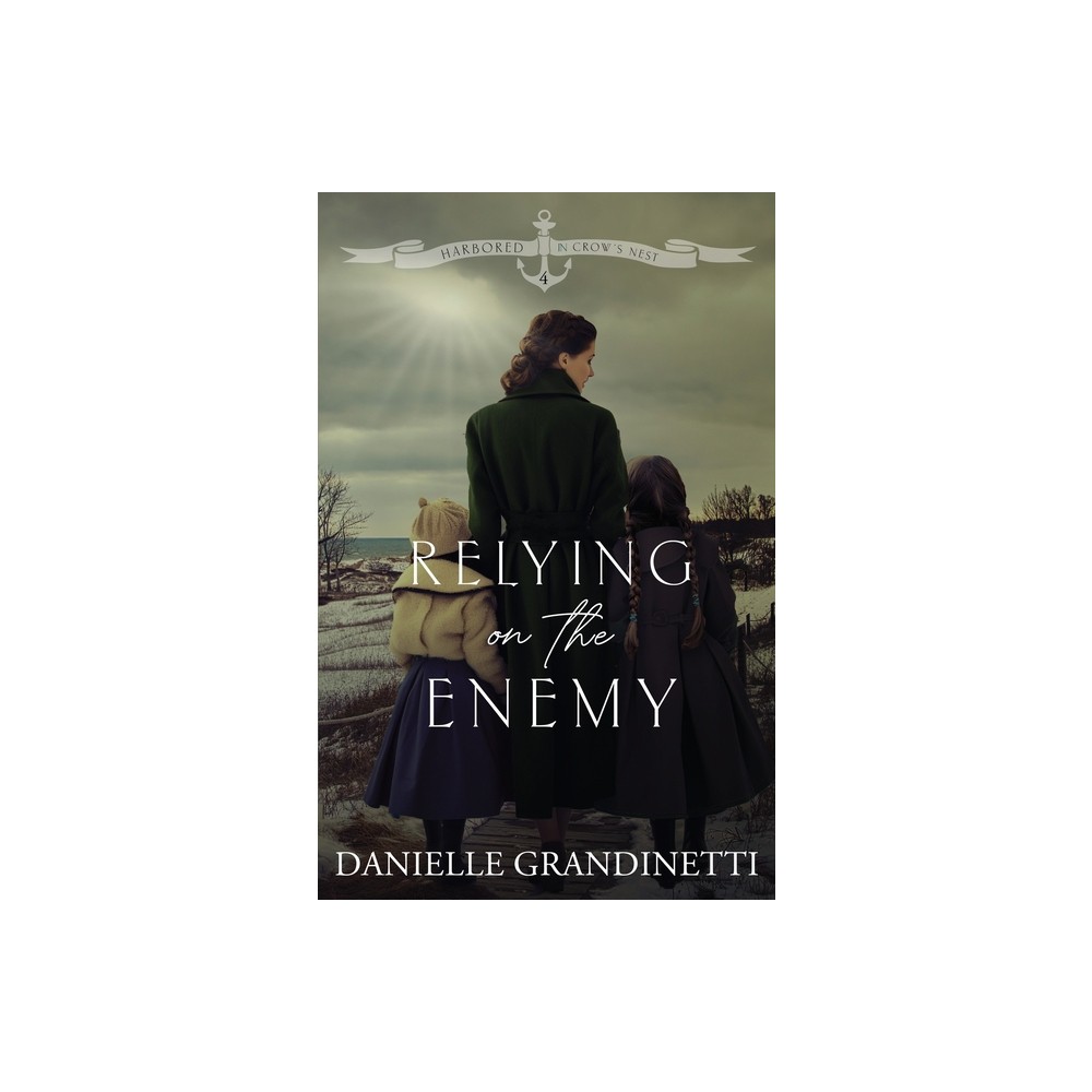 Relying on the Enemy - by Danielle Grandinetti (Paperback)