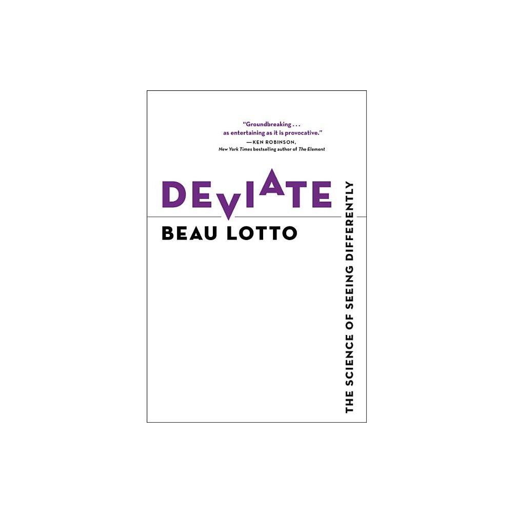 Deviate - by Beau Lotto (Hardcover)