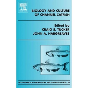 Biology and Culture of Channel Catfish - (Developments in Aquaculture and Fisheries Science) 2nd Edition by  C S Tucker & J a Hargreaves (Hardcover) - 1 of 1