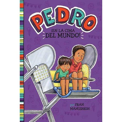 ¡En La Cima del Mundo! - (Pedro En Español) by  Fran Manushkin (Paperback)