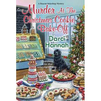 Murder at the Christmas Cookie Bake-Off - (Beacon Bakeshop Mystery) by  Darci Hannah (Paperback)