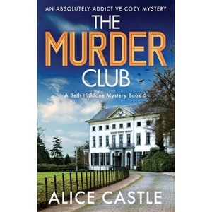 The Murder Club - (A Beth Haldane Mystery) by  Alice Castle (Paperback) - 1 of 1