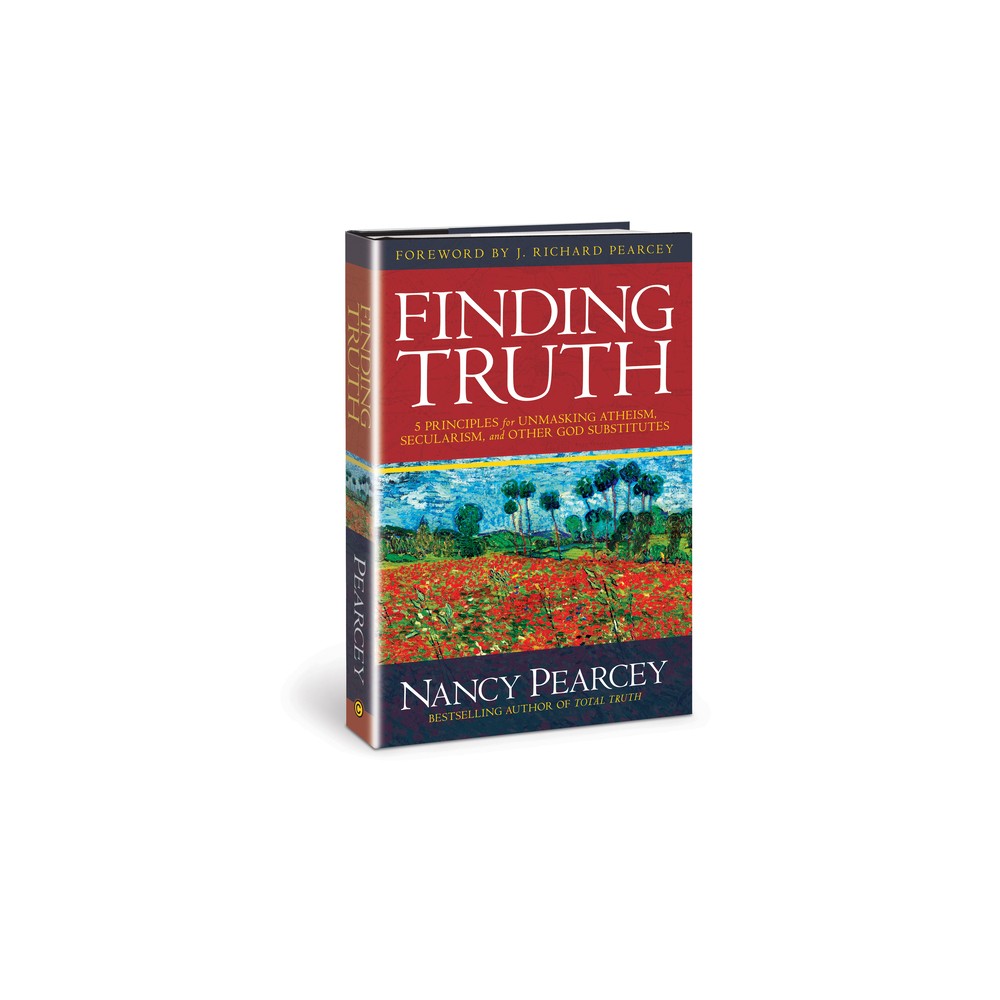 Finding Truth - by Nancy Pearcey (Paperback)