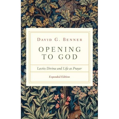 Opening to God - by  David G Benner (Paperback)