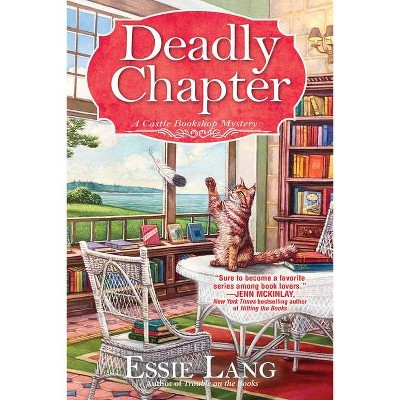 A Deadly Chapter - (A Castle Bookshop Mystery) by  Essie Lang (Hardcover)