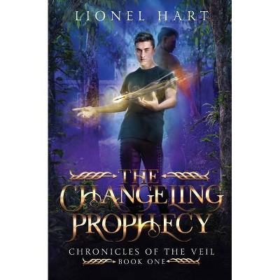 The Changeling Prophecy - by  Lionel Hart (Paperback)