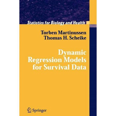 Dynamic Regression Models for Survival Data - (Statistics for Biology and Health) by  Torben Martinussen & Thomas H Scheike (Paperback)