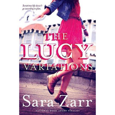 The Lucy Variations - by  Sara Zarr (Paperback)