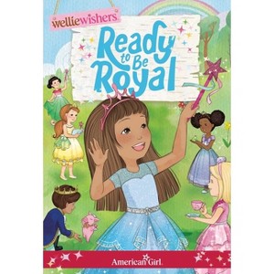 Ready to Be Royal - (American Girl(r) Welliewishers(tm)) by  Valerie Tripp (Paperback) - 1 of 1