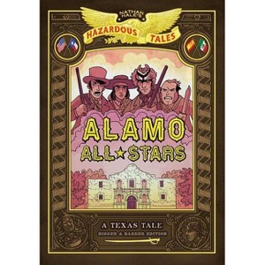 Alamo All-Stars: Bigger & Badder Edition (Nathan Hale's Hazardous Tales #6) - (Hardcover) - 1 of 1