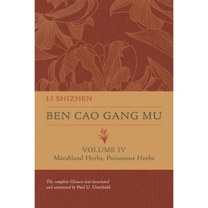 Ben Cao Gang Mu, Volume IV - (Ben Cao Gang Mu: 16th Century Chinese Encyclopedia of Materia Medica and Natural History) by  Li Shizhen (Hardcover) - 1 of 1