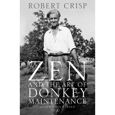 Zen and the Art of Donkey Maintenance - by  Robert Crisp (Paperback)