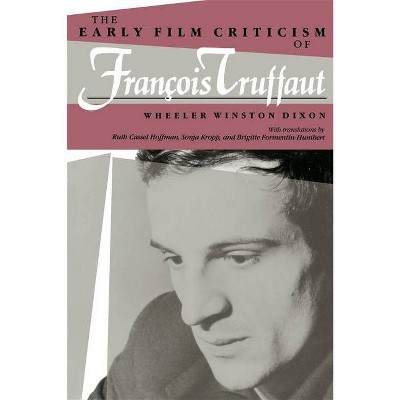 The Early Film Criticism of Francois Truffaut - (Midland Book) by  Wheeler Winston Dixon (Paperback)