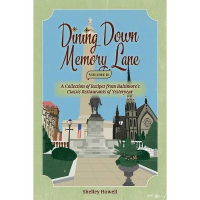 Dining Down Memory Lane, Volume II - by  Shelley Howell (Paperback)