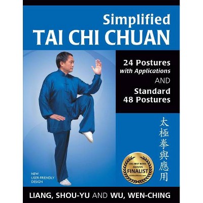 Simplified Tai Chi Chuan - 2nd Edition by  Shou-Yu Liang & Wen-Ching Wu (Paperback)
