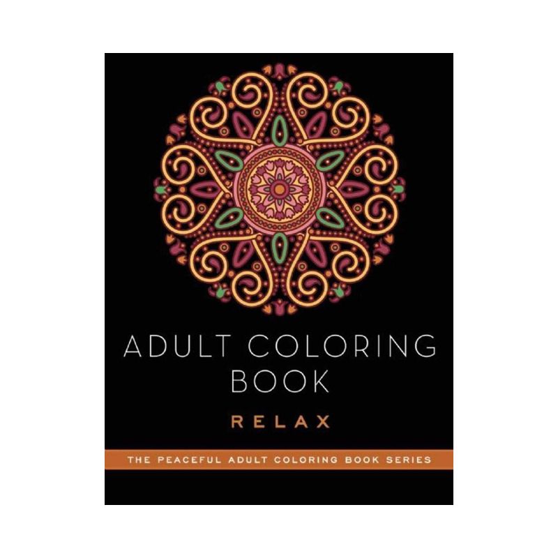 Adult Coloring Book: Relax - (Peaceful Adult Coloring Book) by  Adult Coloring Books (Paperback), 1 of 2
