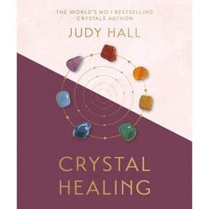 Crystal Healing - by  Judy Hall (Hardcover) - 1 of 1