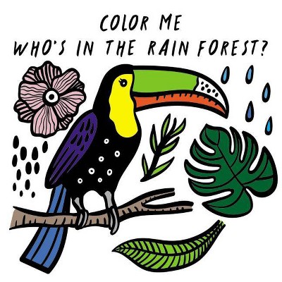 Color Me: Who's in the Rain Forest? - (Wee Gallery Bath Books) by  Surya Sajnani (Bath Book)