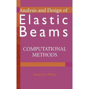 Analysis and Design of Elastic Beams - by  Walter D Pilkey (Hardcover)