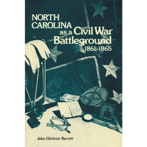 North Carolina as a Civil War Battleground, 1861-1865 - by  John G Barrett (Paperback) - 1 of 1