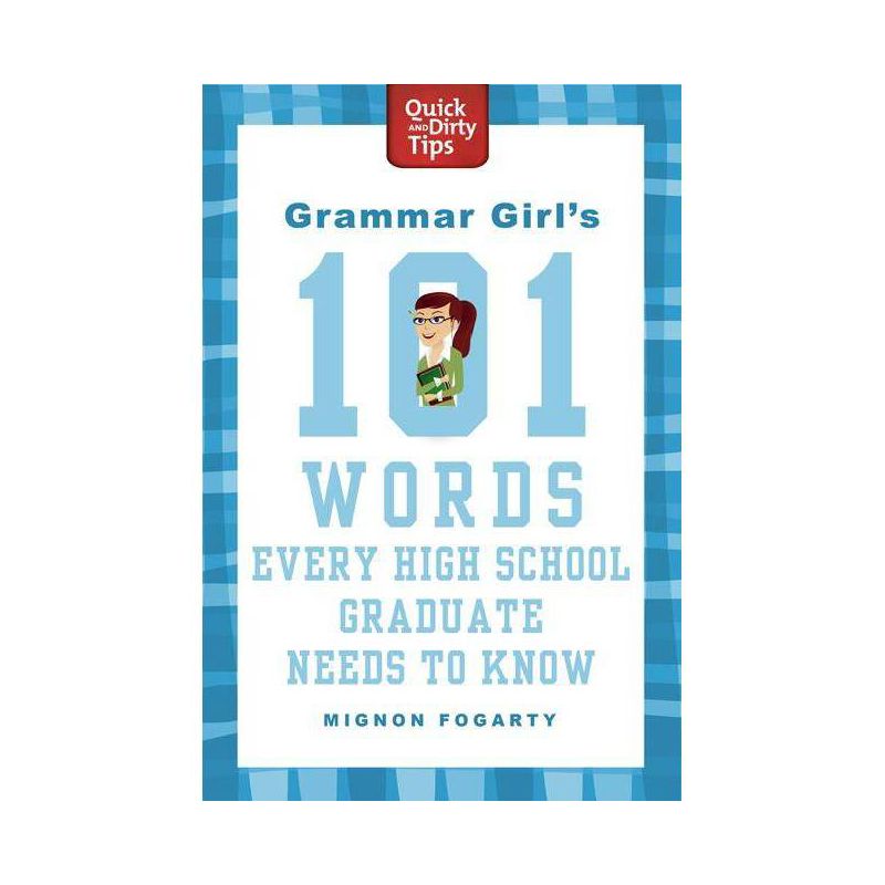Grammar Girl's 101 Words Every High School Graduate Needs to Know - (Quick & Dirty Tips) by  Mignon Fogarty (Paperback), 1 of 2