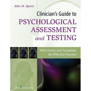 Clinician's Guide to Psychological Assessment and Testing - by  John Spores (Paperback) - 1 of 1