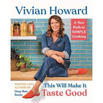This Will Make It Taste Good - by  Vivian Howard (Hardcover)