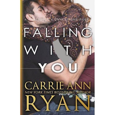 Falling With You - (Fractured Connections) by  Carrie Ann Ryan (Paperback)