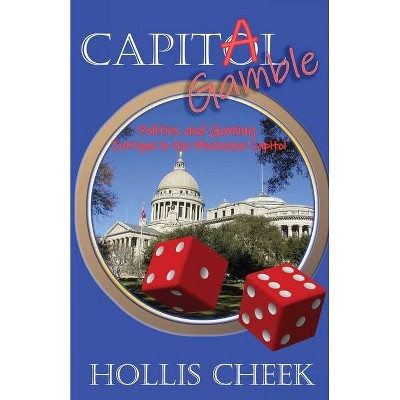 Capitol Gamble - by  Hollis Cheek (Paperback)