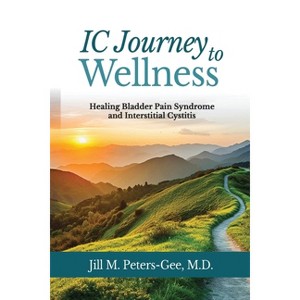 IC Journey to Wellness - by  Jill M Peters-Gee (Paperback) - 1 of 1