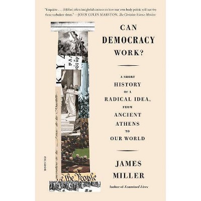 Can Democracy Work? - by  James Miller (Paperback)