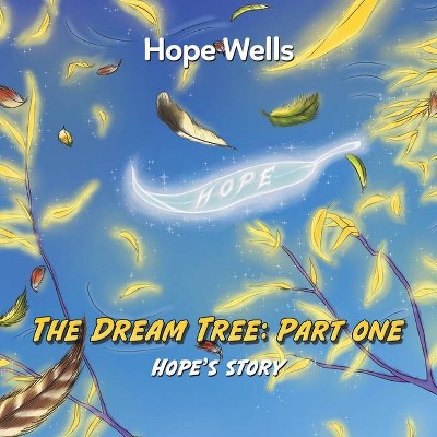 The Dream Tree - by  Hope Wells (Paperback)