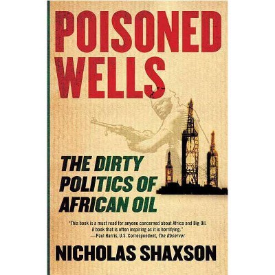 Poisoned Wells - by  Nicholas Shaxson (Paperback)